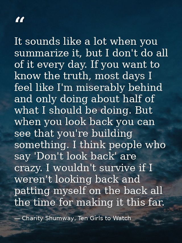 It sounds like a lot when you summarize it, but I don't do all of it every day. If you want to know the truth, most days — Charity Shumway, Ten Girls to Watch