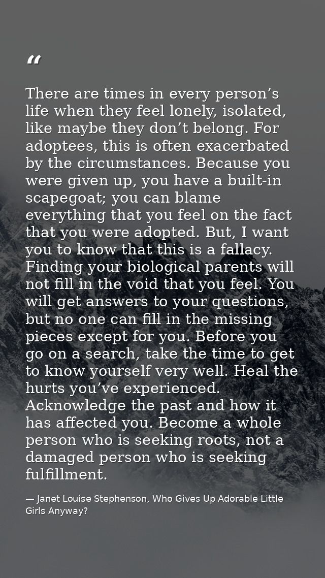 There are times in every person’s life when they feel lonely, isolated, like maybe they don’t belong. For adoptees, this — Janet Louise Stephenson, Who Gives Up Adorable Little Girls Anyway?