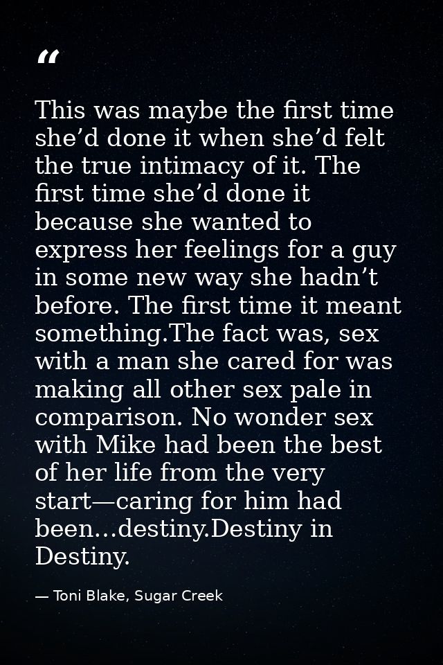 This was maybe the first time she’d done it when she’d felt the true intimacy of it. The first time she’d done it becaus — Toni Blake, Sugar Creek