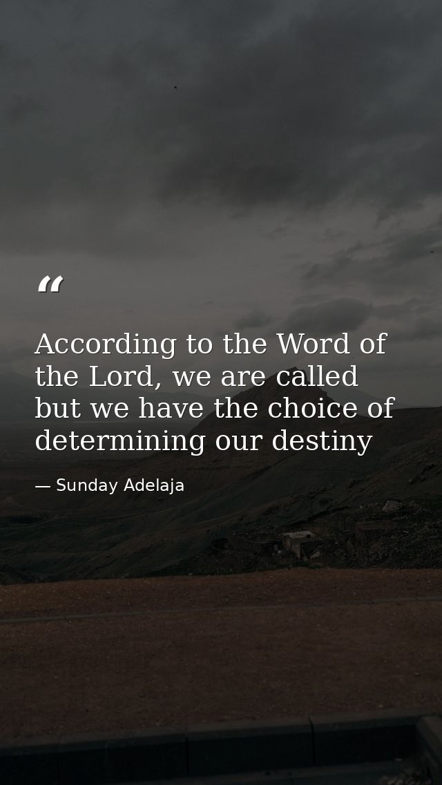 According to the Word of the Lord, we are called but we have the choice of determining our destiny — Sunday Adelaja