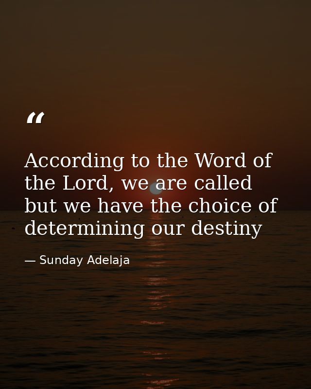 According to the Word of the Lord, we are called but we have the choice of determining our destiny — Sunday Adelaja