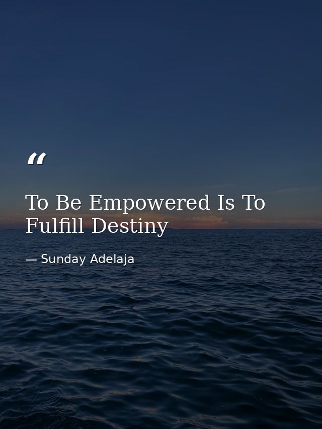 To Be Empowered Is To Fulfill Destiny — Sunday Adelaja