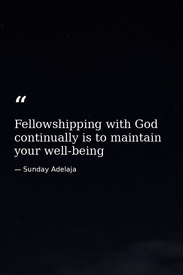 Fellowshipping with God continually is to maintain your well-being — Sunday Adelaja
