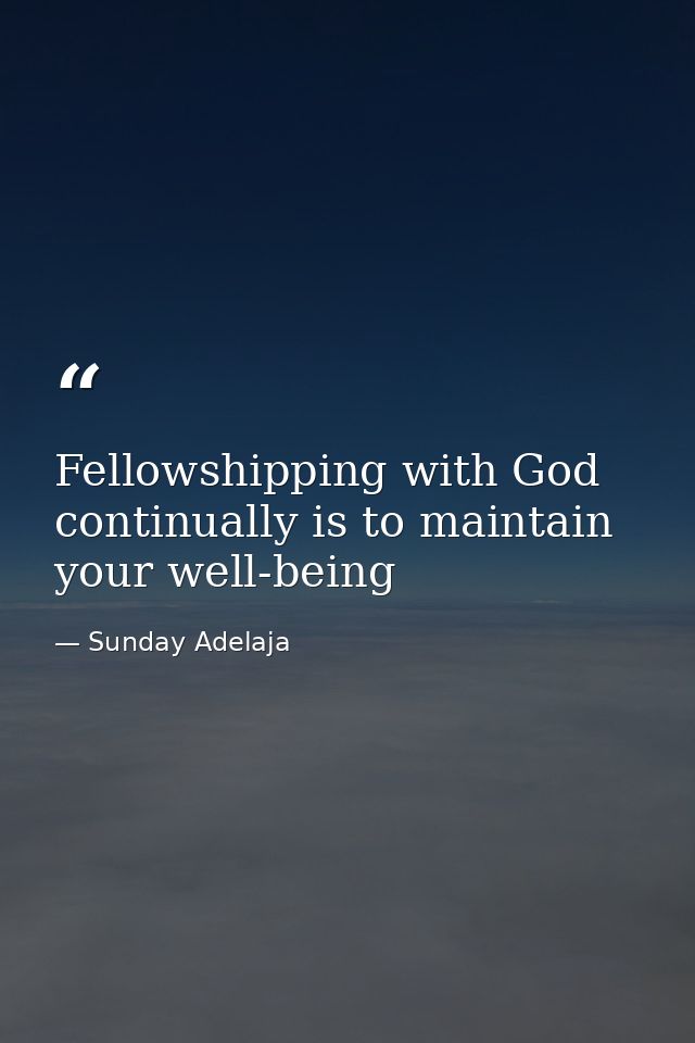 Fellowshipping with God continually is to maintain your well-being — Sunday Adelaja
