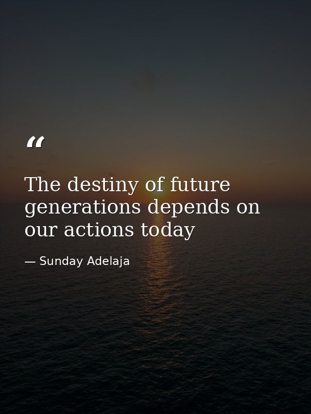 The destiny of future generations depends on our actions today — Sunday Adelaja
