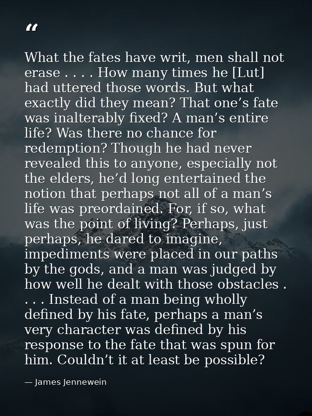What the fates have writ, men shall not erase . . . . How many times he [Lut] had uttered those words. But what exactly  — James Jennewein