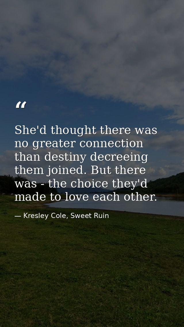 She'd thought there was no greater connection than destiny decreeing them joined. But there was - the choice they'd made — Kresley Cole, Sweet Ruin