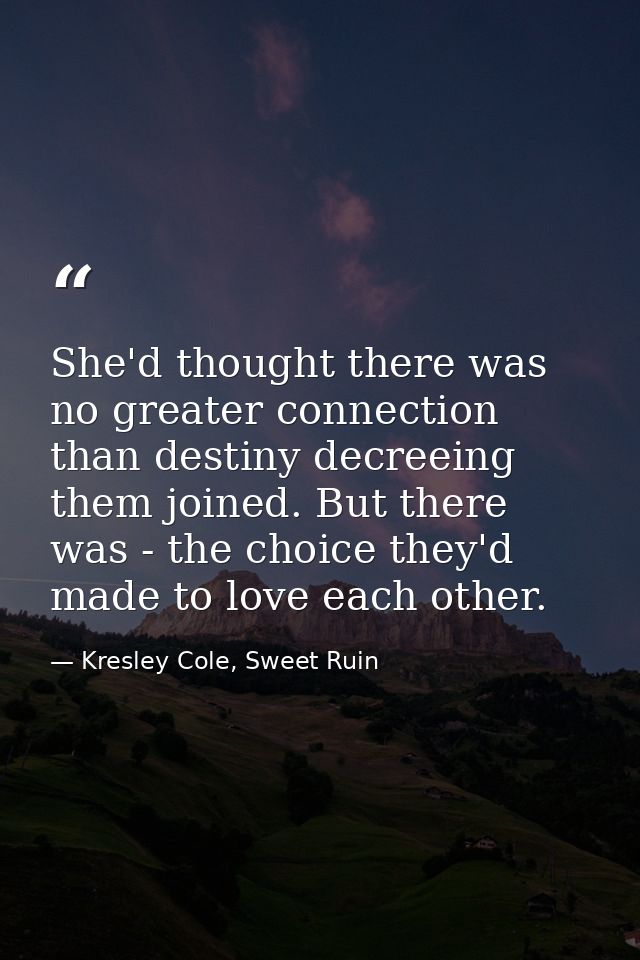 She'd thought there was no greater connection than destiny decreeing them joined. But there was - the choice they'd made — Kresley Cole, Sweet Ruin