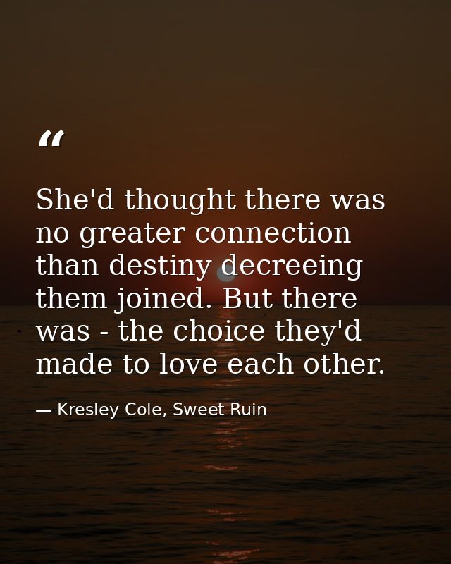 She'd thought there was no greater connection than destiny decreeing them joined. But there was - the choice they'd made — Kresley Cole, Sweet Ruin