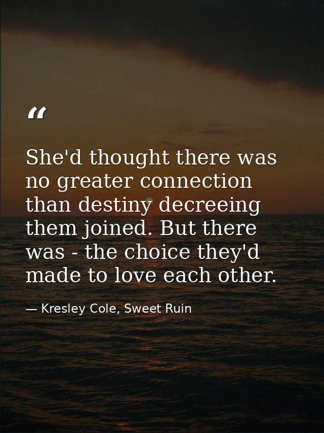 She'd thought there was no greater connection than destiny decreeing them joined. But there was - the choice they'd made — Kresley Cole, Sweet Ruin