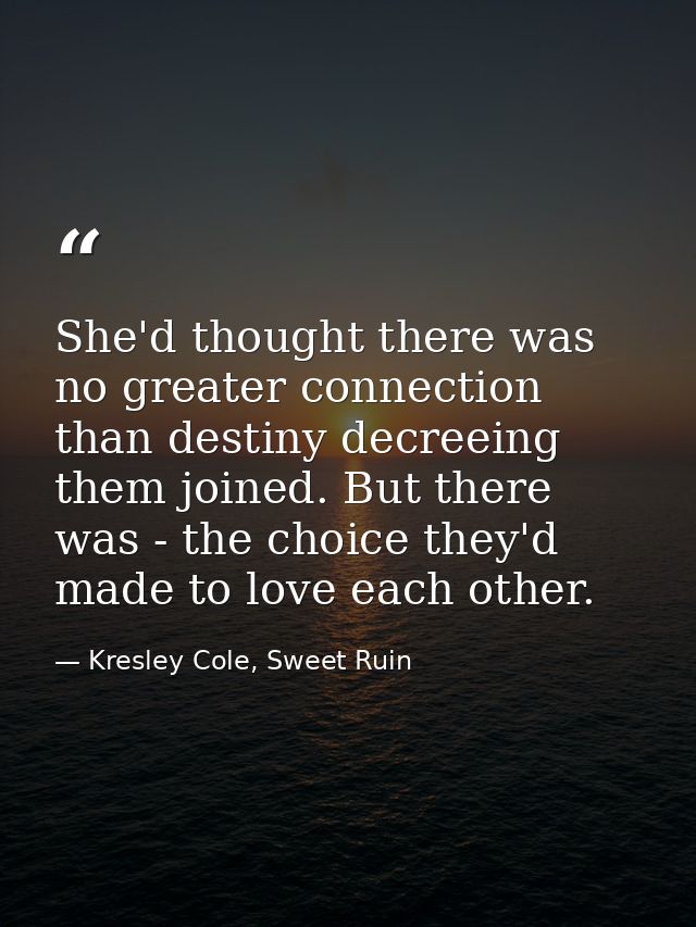 She'd thought there was no greater connection than destiny decreeing them joined. But there was - the choice they'd made — Kresley Cole, Sweet Ruin