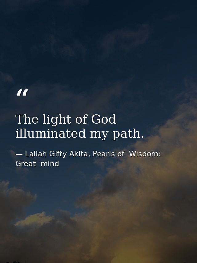 The light of God illuminated my path. — Lailah Gifty Akita, Pearls of  Wisdom: Great  mind