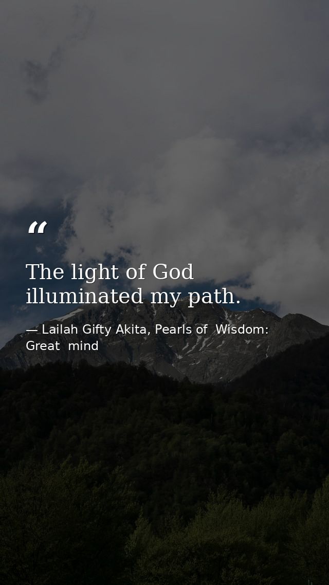 The light of God illuminated my path. — Lailah Gifty Akita, Pearls of  Wisdom: Great  mind