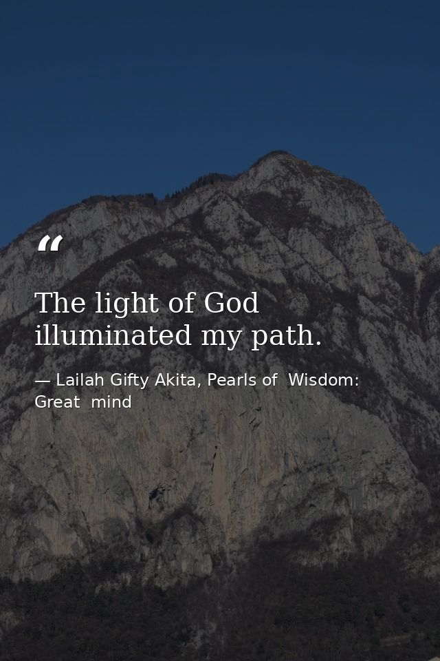 The light of God illuminated my path. — Lailah Gifty Akita, Pearls of  Wisdom: Great  mind