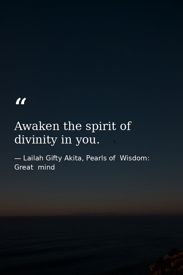 Awaken the spirit of divinity in you. — Lailah Gifty Akita, Pearls of  Wisdom: Great  mind