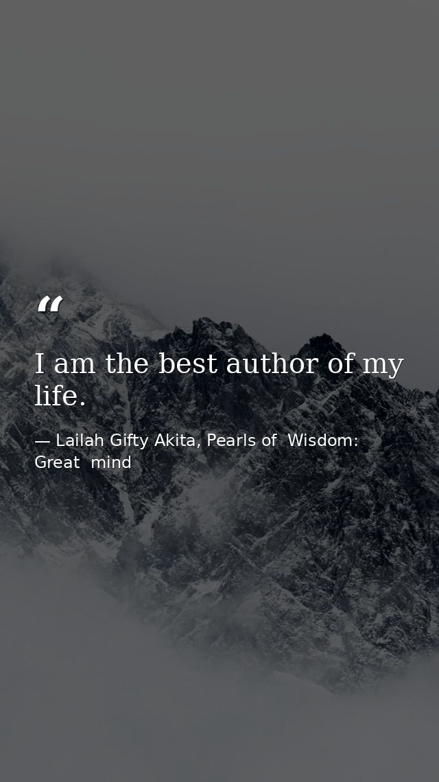 I am the best author of my life. — Lailah Gifty Akita, Pearls of  Wisdom: Great  mind