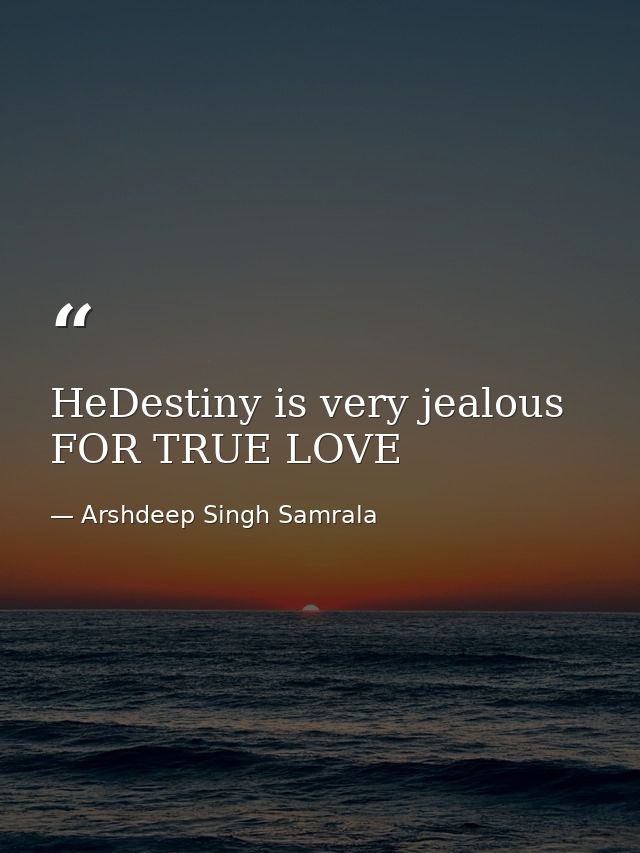 HeDestiny is very jealous FOR TRUE LOVE — Arshdeep Singh Samrala