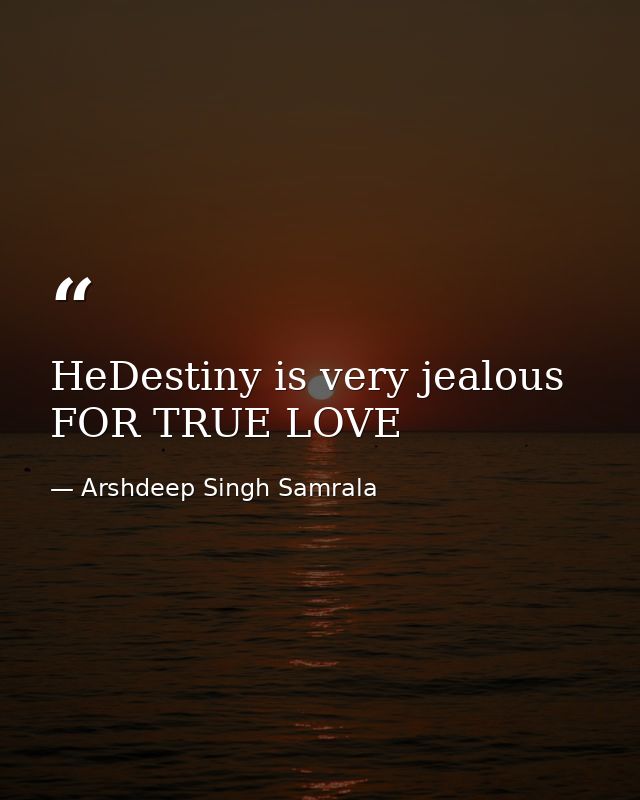 HeDestiny is very jealous FOR TRUE LOVE — Arshdeep Singh Samrala