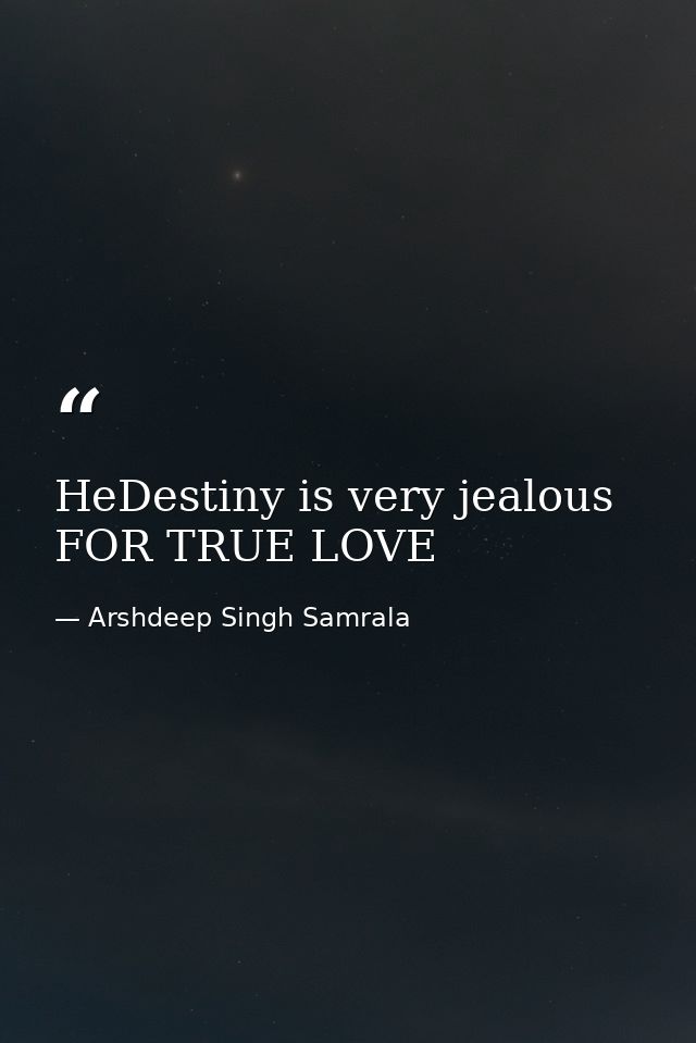 HeDestiny is very jealous FOR TRUE LOVE — Arshdeep Singh Samrala