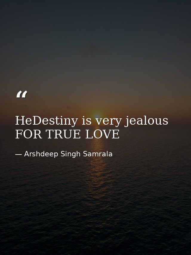 HeDestiny is very jealous FOR TRUE LOVE — Arshdeep Singh Samrala