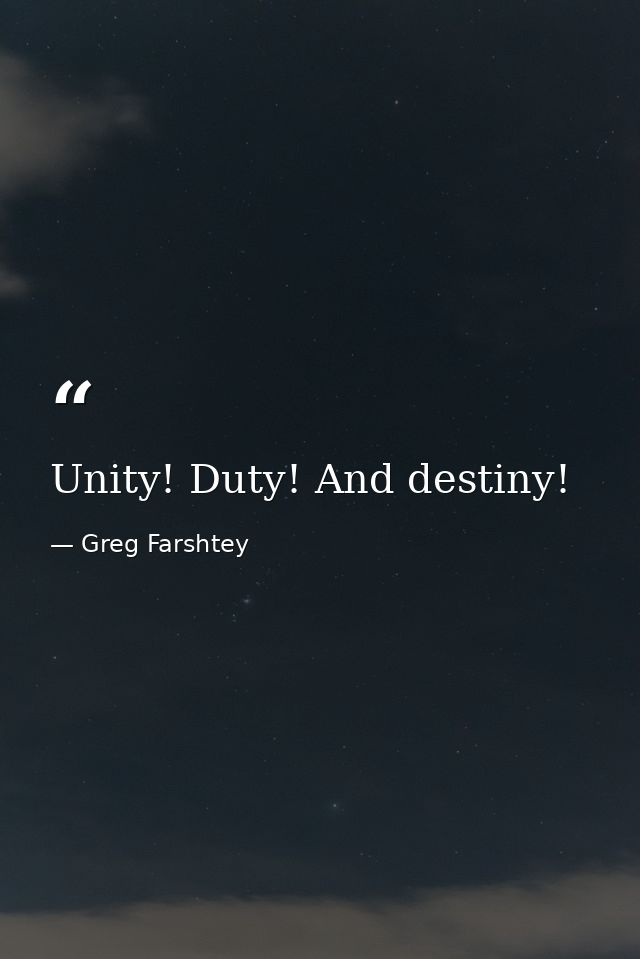 Unity! Duty! And destiny! — Greg Farshtey