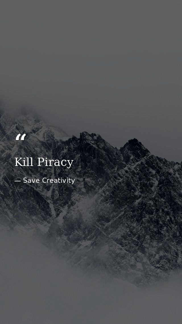 Kill Piracy — Save Creativity