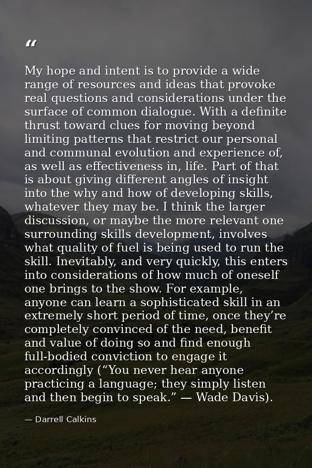 My hope and intent is to provide a wide range of resources and ideas that provoke real questions and considerations unde — Darrell Calkins