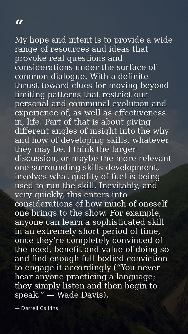 My hope and intent is to provide a wide range of resources and ideas that provoke real questions and considerations unde — Darrell Calkins