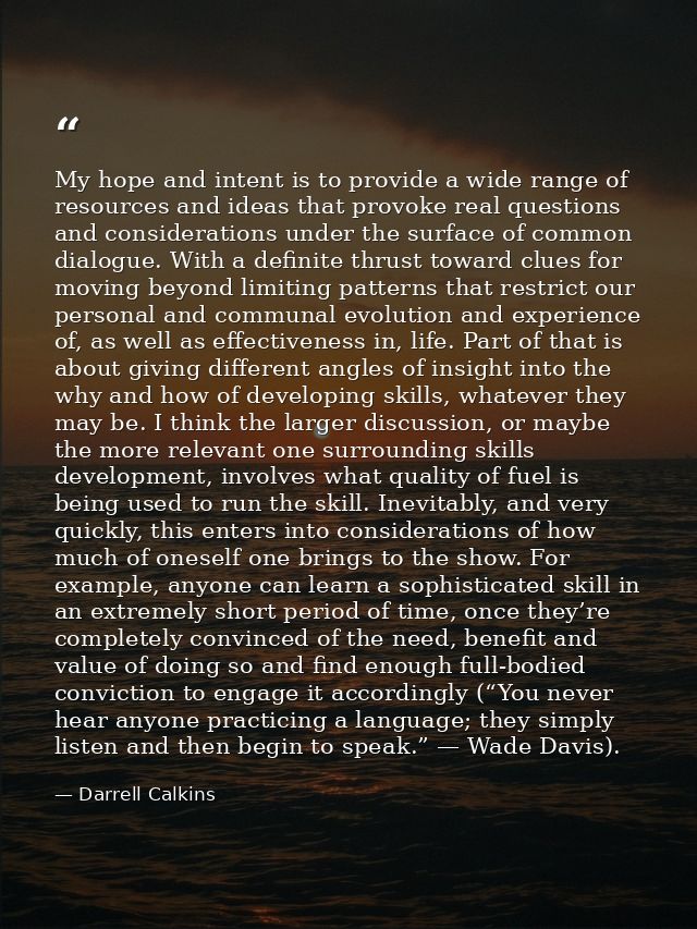 My hope and intent is to provide a wide range of resources and ideas that provoke real questions and considerations unde — Darrell Calkins
