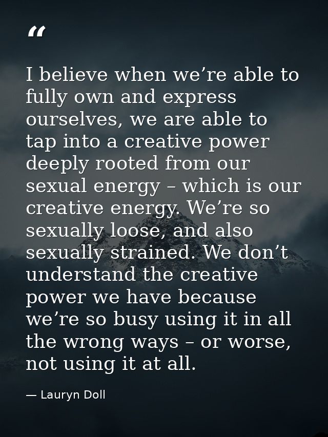 I believe when we’re able to fully own and express ourselves, we are able to tap into a creative power deeply rooted fro — Lauryn Doll