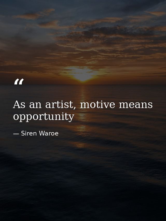 As an artist, motive means opportunity — Siren Waroe