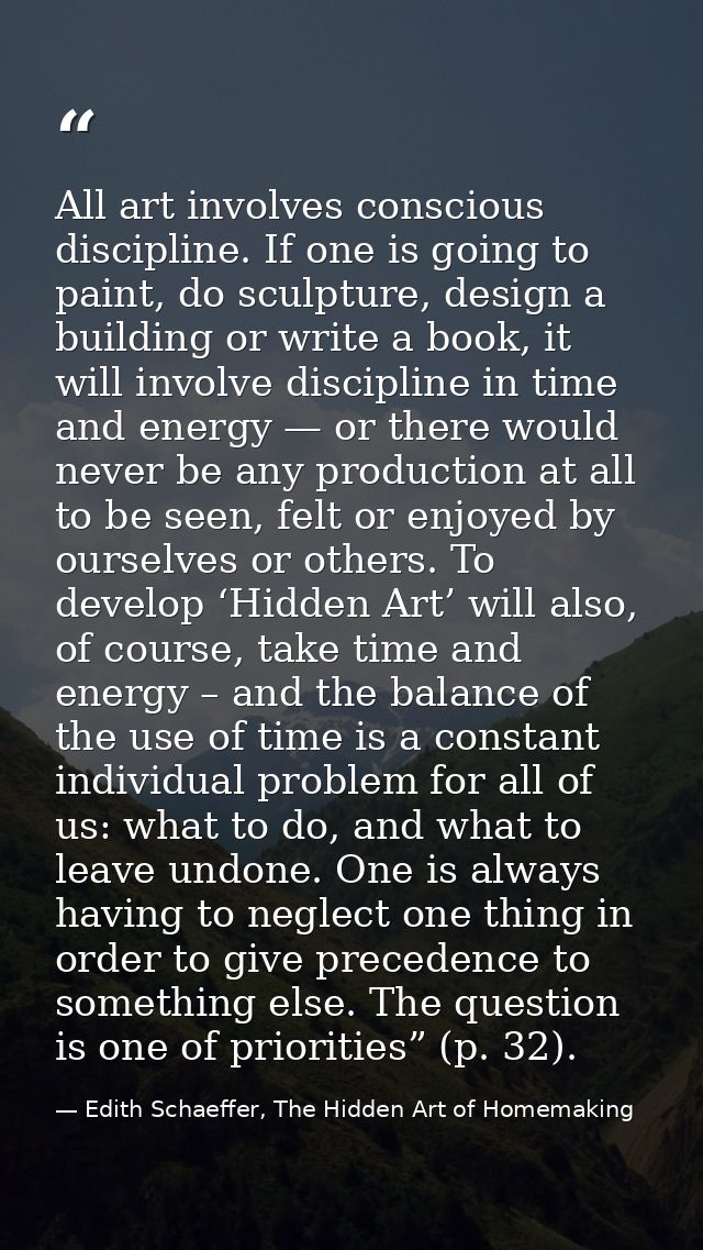 All art involves conscious discipline. If one is going to paint, do sculpture, design a building or write a book, it wil — Edith Schaeffer, The Hidden Art of Homemaking