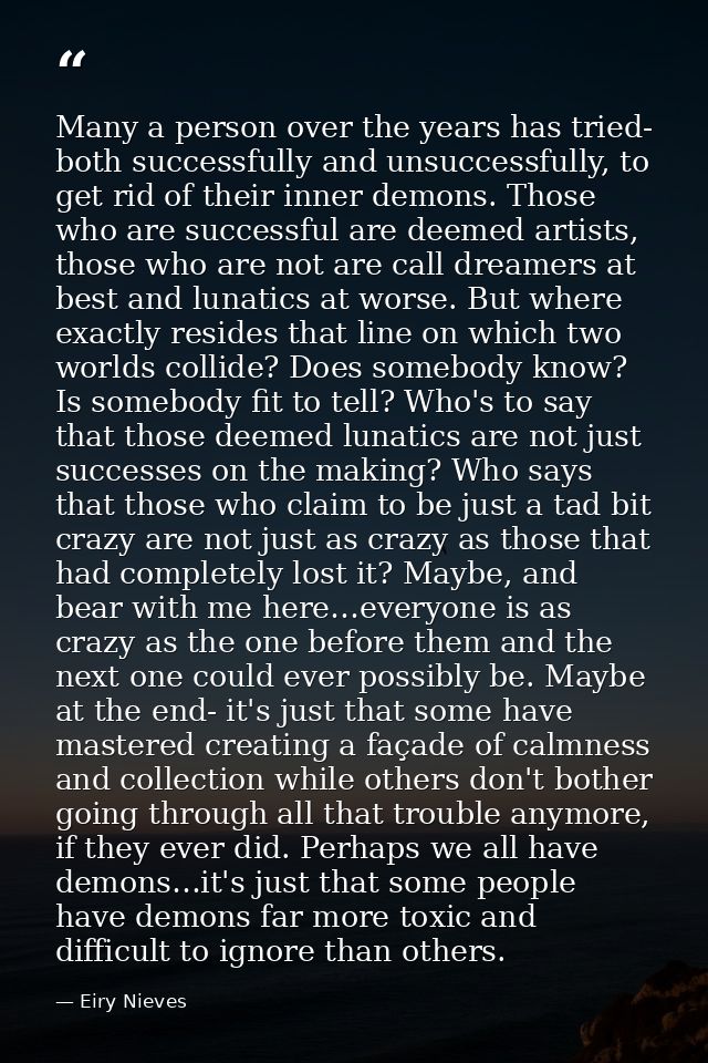 Many a person over the years has tried- both successfully and unsuccessfully, to get rid of their inner demons. Those wh — Eiry Nieves