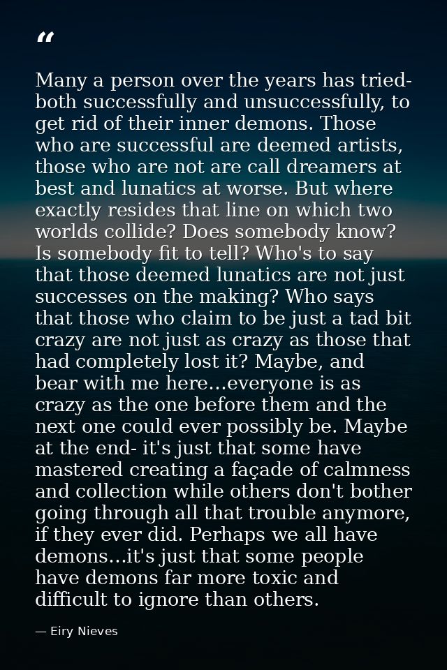 Many a person over the years has tried- both successfully and unsuccessfully, to get rid of their inner demons. Those wh — Eiry Nieves