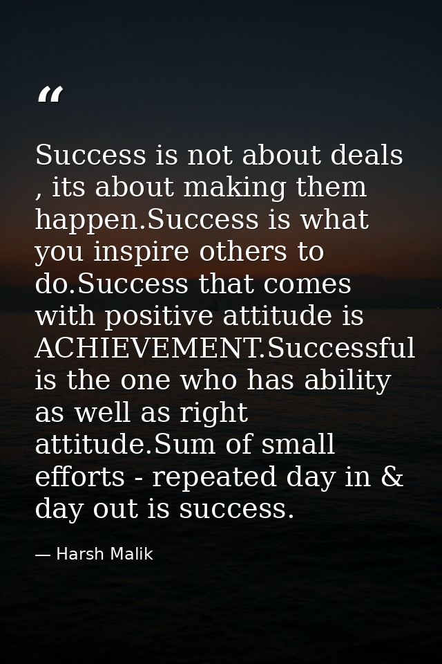 Success is not about deals , its about making them happen.Success is what you inspire others to do.Success that comes wi — Harsh Malik