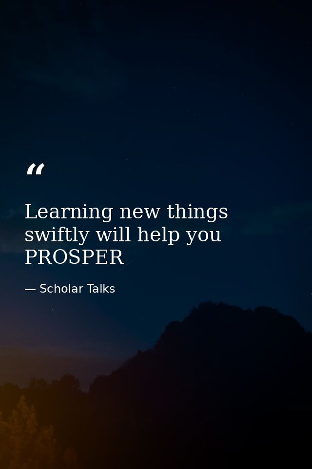 Learning new things swiftly will help you PROSPER — Scholar Talks