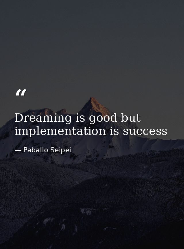 Dreaming is good but implementation is success — Paballo Seipei