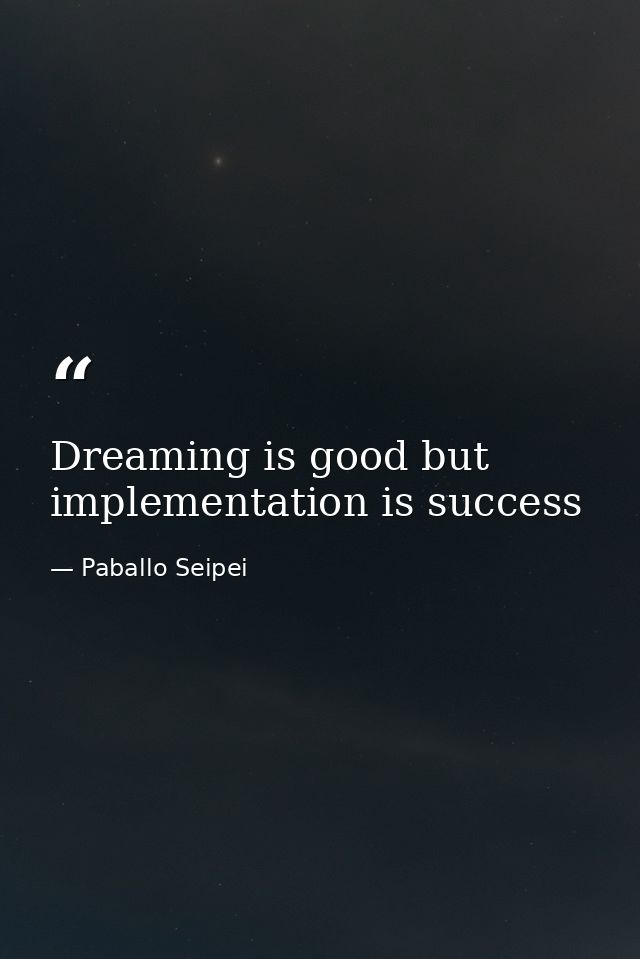 Dreaming is good but implementation is success — Paballo Seipei