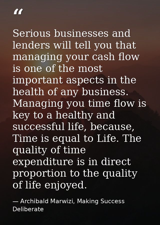 Serious businesses and lenders will tell you that managing your cash flow is one of the most important aspects in the he — Archibald Marwizi, Making Success Deliberate