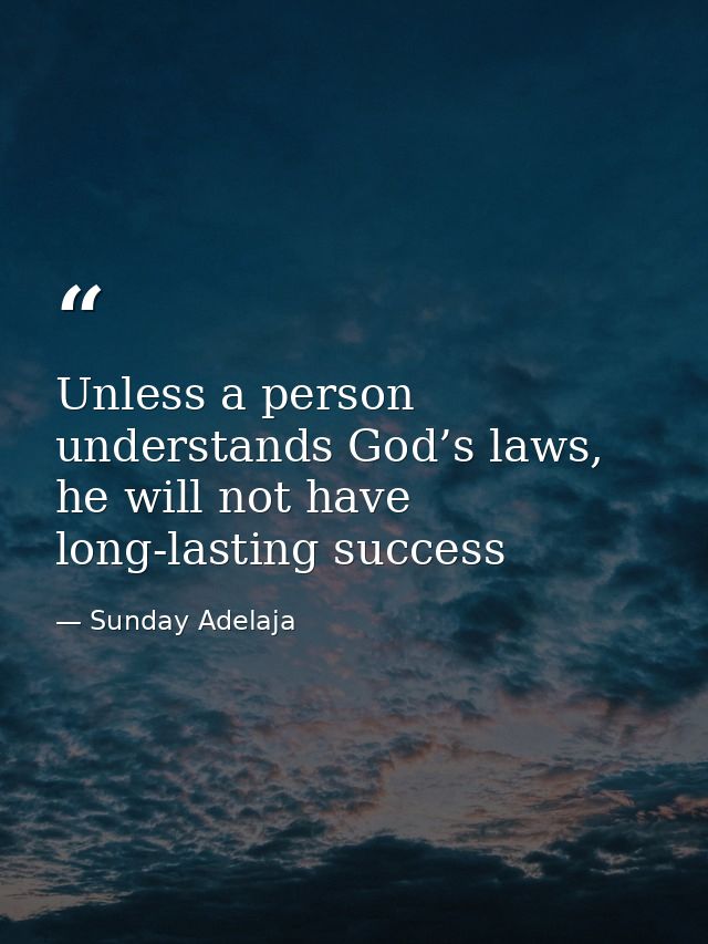 Unless a person understands God’s laws, he will not have long-lasting success — Sunday Adelaja