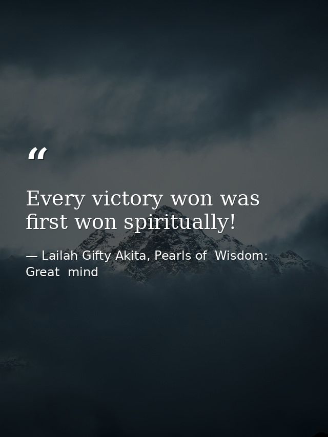 Every victory won was first won spiritually! — Lailah Gifty Akita, Pearls of  Wisdom: Great  mind