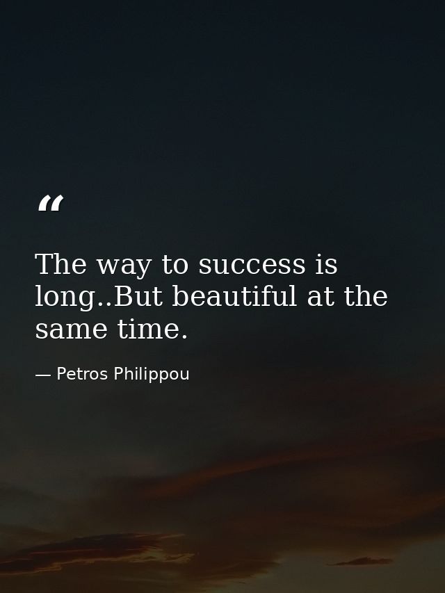 The way to success is long..But beautiful at the same time. — Petros Philippou