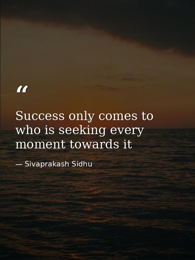 Success only comes to who is seeking every moment towards it — Sivaprakash Sidhu