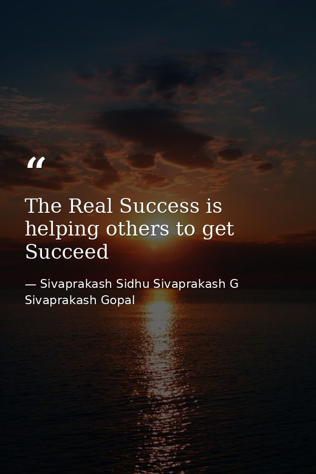 The Real Success is helping others to get Succeed — Sivaprakash Sidhu Sivaprakash G Sivaprakash Gopal