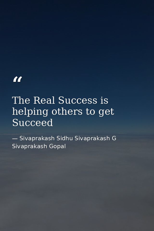 The Real Success is helping others to get Succeed — Sivaprakash Sidhu Sivaprakash G Sivaprakash Gopal