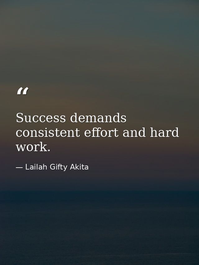 Success demands consistent effort and hard work. — Lailah Gifty Akita