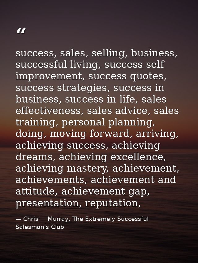 success, sales, selling, business, successful living, success self improvement, success quotes, success strategies, succ — Chris     Murray, The Extremely Successful Salesman's Club
