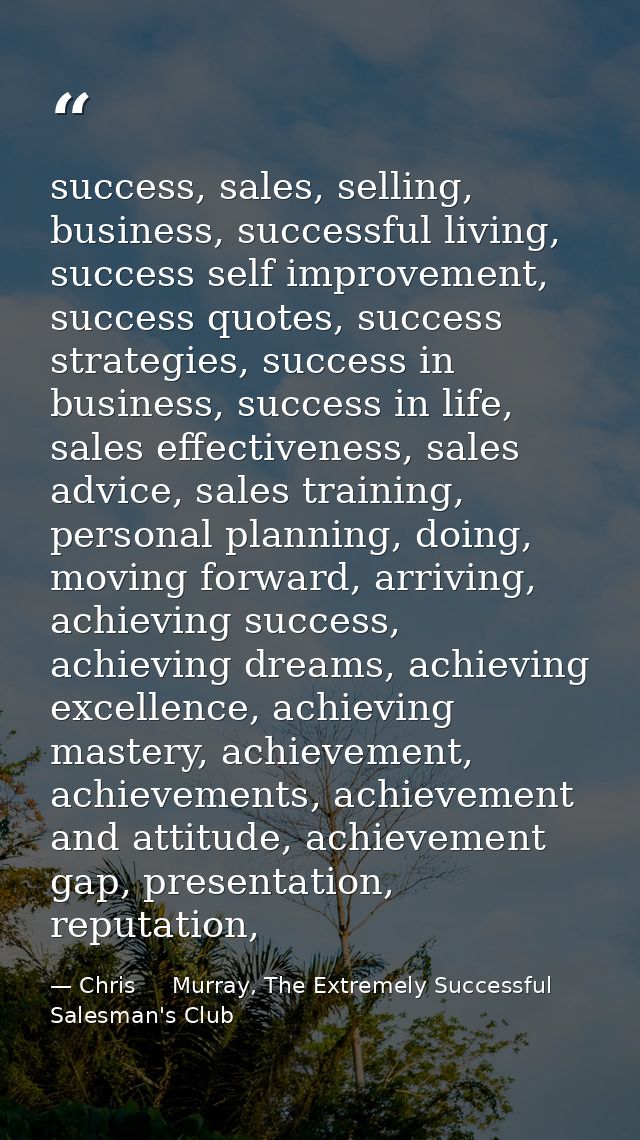 success, sales, selling, business, successful living, success self improvement, success quotes, success strategies, succ — Chris     Murray, The Extremely Successful Salesman's Club