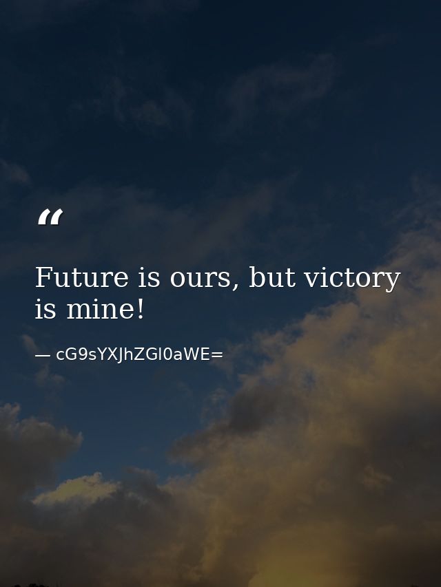 Future is ours, but victory is mine! — cG9sYXJhZGl0aWE=