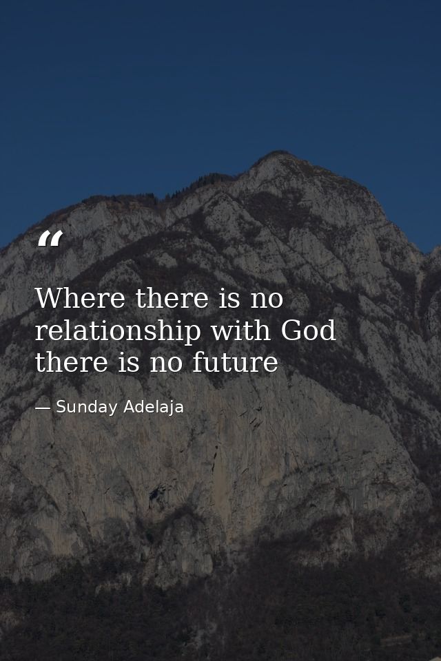 Where there is no relationship with God there is no future — Sunday Adelaja